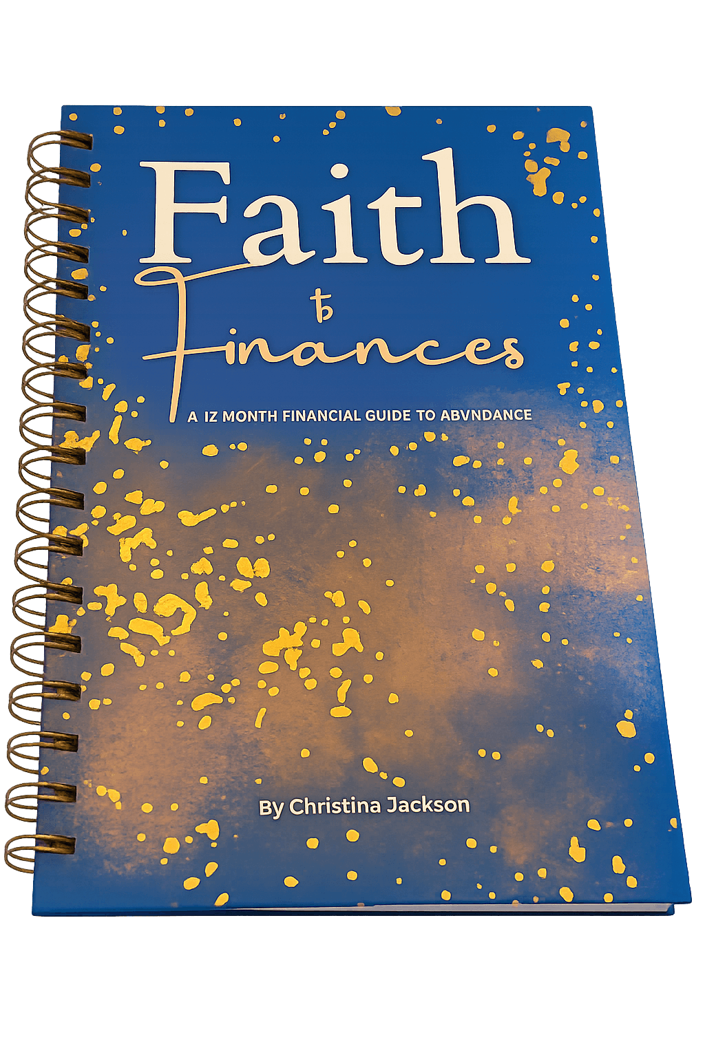 Book cover titled 'Faith to Finances' by Christina Jackson with blue background and gold splashes.